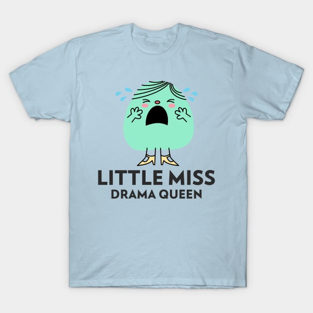 little miss drama queen T-Shirt by WOAT